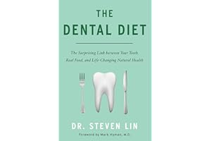 The Dental Diet: The Surprising Link Between Your Teeth, Real Food, and Life-Changing Natural Hea Lth