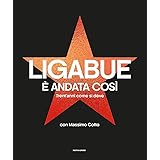 È andata così. Trent'anni come si deve. Ediz. illustrata