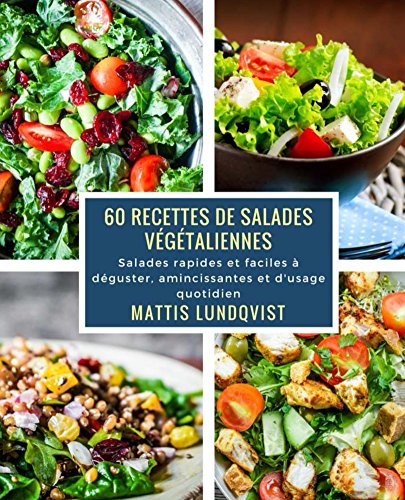 Download 60 recettes de salades végétaliennes: Salades rapides et faciles à déguster, amincissantes et d'usage quotidien Download 60 recettes de salades végétaliennes: Salades rapides et faciles à déguster, amincissantes et d'usage quotidien