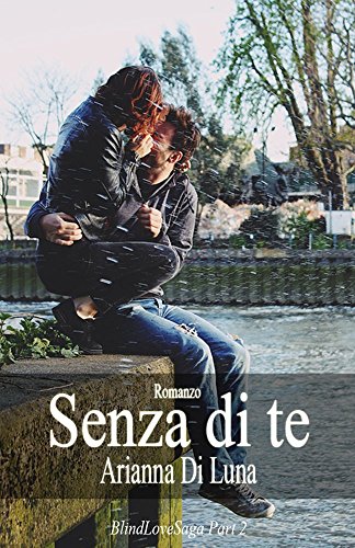 Senza di te (Blind Love Saga Vol. 2) Senza di te (Blind Love Saga Vol. 2)