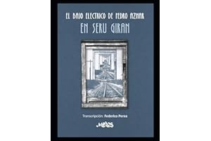 El bajo eléctrico de Pedro Aznar en Serú Girán: Transcripción: Federico Perea. Transcripciones en partitura y tablatura con cifrado americano: 3 (Bajo - Metodo - Como Tocar)