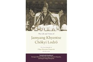 The Life and Times of Jamyang Khyentse Chökyi Lodrö: The Great Biography by Dilgo Khyentse Rinpoche and Other Stories