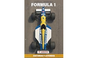 Formula 1: Historias y Leyendas: Rivalidades épicas, anécdotas inolvidables y curiosidades que marcaron el automovilismo