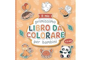 Il mio primo Libro da Colorare per Bambini Piccoli: Disegni di animali da colorare con amore per bambini da 1 a 3 anni | Grandi motivi da colorare per promuovere la creatività e le abilità motorie