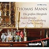 Die großen Hörspiele: Buddenbrooks / Der Zauberberg / Der Tod in Venedig
