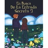 En Busca de la Entrada Secreta 3: El desenlace de la divertida aventura de misterio. Para ni&ntilde;os de 7 a 12 a&ntilde;os.