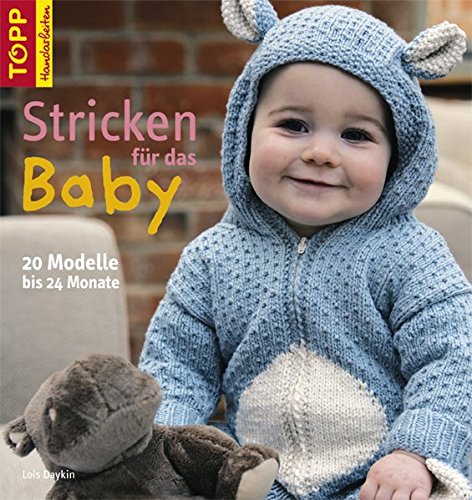 Download Stricken für das Baby: 20 Modelle bis 24 Monate Download Stricken für das Baby: 20 Modelle bis 24 Monate