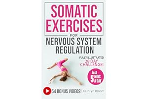 Beginner's Guide to Somatic Exercises for Nervous System Regulation: Defeat Stress, Combat Anxiety & Improve Mind-Body Connection in 5 Minutes a Day