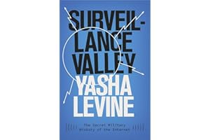 Surveillance Valley: The Secret Military History of the Internet