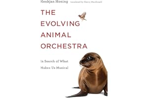 The Evolving Animal Orchestra: In Search of What Makes Us Musical (The MIT Press)