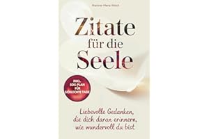 Zitate für die Seele: Liebevolle Gedanken, die dich daran erinnern, wie wundervoll du bist