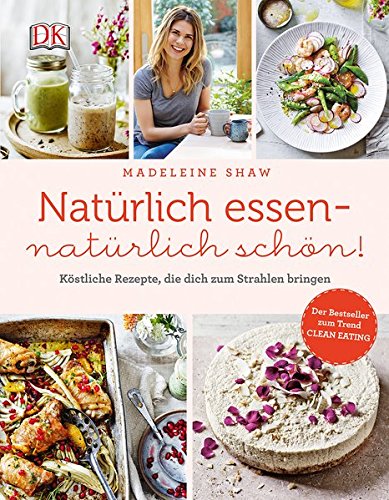 Download Natürlich essen - natürlich schön!: Köstliche Rezepte, die dich zum Strahlen bringen Download Natürlich essen - natürlich schön!: Köstliche Rezepte, die dich zum Strahlen bringen