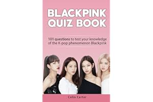 Blackpink Quiz Book: 101 Questions To Test Your Knowledge of Jennie, Jisoo, LIsa and Rosé - Blackpink