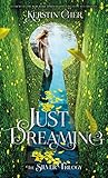 Just Dreaming: The Silver Trilogy, Book 3 by 