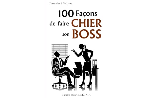 100 Façons de faire Chier son Boss: Petit livret cadeau humoristique pour collègues de travail