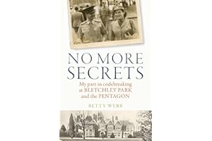No More Secrets: My Part in Codebreaking at Bletchley Park and the Pentagon