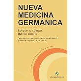 Nueva Medicina Germ&aacute;nica: lo que tu cuerpo quiere decirte: Descubre por qu&eacute; tus s&iacute;ntomas tienen sentido y c&oacute;mo acompa&ntilde;arlos s