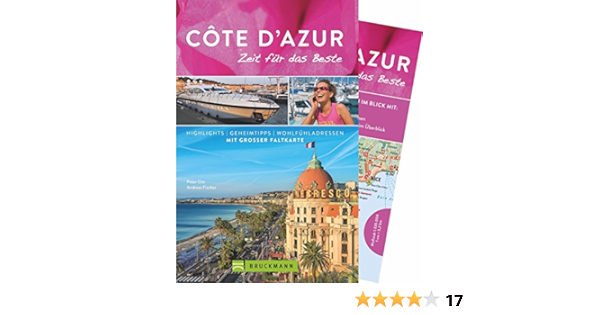 Bruckmann Reisefuhrer Cote D Azur Zeit Fur Das Beste Highlights Geheimtipps Wohlfuhladressen Inklusive Faltkarte Zum Herausnehmen Amazon De Ott Peter Fischer Andreas Bucher