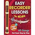 Easy Recorder Lessons for Kids + Video and Audio: Beginner Recorder for Children and Teens with 60 Songs. First Book Step by Step