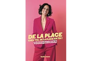 De la place chez toi, de la place en toi !: Le désencombrement c'est 80% de psychologie et 20% d'action