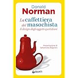 La caffettiera del masochista. Il design degli oggetti quotidiani