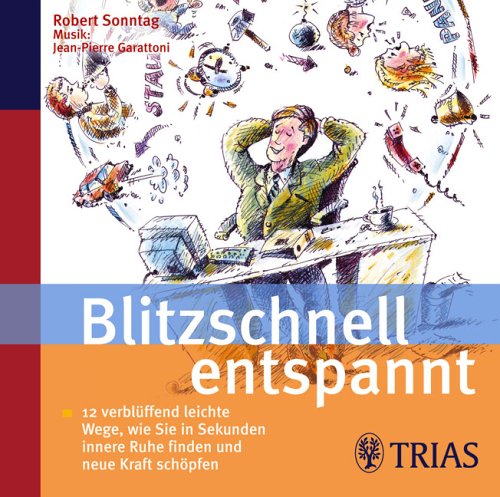 Download Blitzschnell entspannt. 12 verblüffend leichte Wege, Wie Sie in Sekunden innere Ruhe finden und neue Kraft schöpfen Download Blitzschnell entspannt. 12 verblüffend leichte Wege, Wie Sie in Sekunden innere Ruhe finden und neue Kraft schöpfen