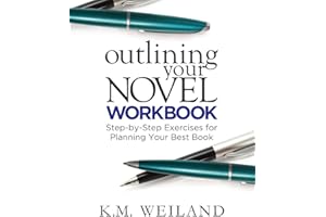Outlining Your Novel Workbook: Step-by-Step Exercises for Planning Your Best Book (Helping Writers Become Authors, Band 2)