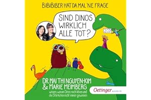 BiBiBiber hat da mal 'ne Frage. Sind Dinos wirklich alle tot?: Dr. Mai Thi Nguyen-Kim & Marie Meimberg wissen, warum Dinos noch leben und die Stärksten nicht immer gewinnen