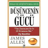 D&uuml;ş&uuml;ncenin G&uuml;c&uuml;: İnsan Ne D&uuml;ş&uuml;n&uuml;yorsa Odur