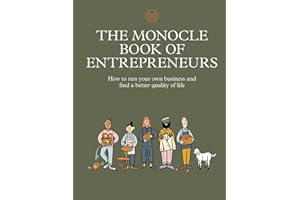The Monocle Book of Entrepreneurs: How to run your own business and find a better quality of life
