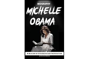 MICHELLE OBAMA BIOGRAPHY: A Beacon of Strength and Inspiration