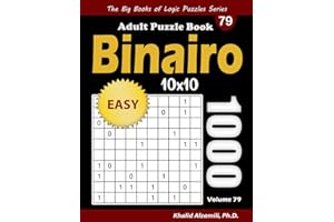 Binairo Adult Puzzle Book: 1000 Easy (10x10) Binary Puzzles (The Big Books of Logic Puzzles Series)
