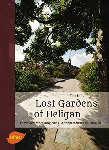 Download Lost Gardens of Heligan: Die Wiederentdeckung eines Gartenparadieses in Cornwall