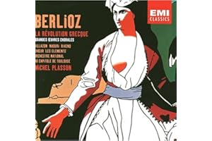 Berlioz - La Révolution gréque (Grandes oeuvres chorales) / Villazon · Naouri · Rivenq · Capitole de Toulouse · Plasson