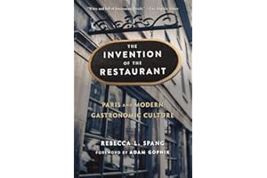 The Invention of the Restaurant: Paris and Modern Gastronomic Culture, With a New Preface (Harvard Historical Studies, 135)