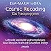 Cosmic Recoding - Das Praxisprogramm (CD): Lichtvolle kosmische Codes empfangen: Neue Energien, Kraft und Gesundheit erleben. Laufzeit: 46 Min. by 