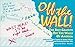 Off the Wall: The Best Graffiti Off the Walls of America by Ken Frankel, Robert Wilson