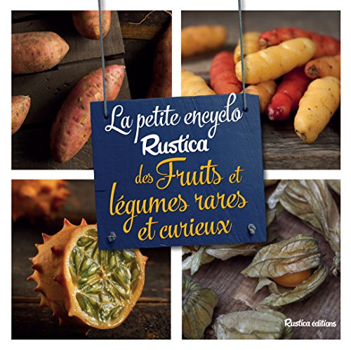 couverture de : La petite encyclo Rustica des fruits et l&eacute;gumes rares et ...