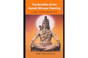 The benefits of Om Namah Shivaya Chanting: Lord Shiva Mantra