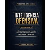 INTELIGENCIA OFENSIVA: 300 t&eacute;cnicas, herramientas y consejos para saberlo todo sobre todo el mundo, en las empresas y fuera d