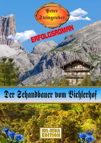 Der Schandbauer vom Bichlerhof (Heimatroman) (Peter Steingruber Heimatroman 56)