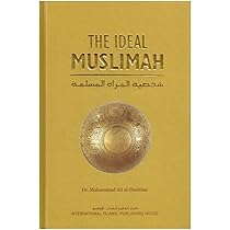 The ideal Muslimah : the true Islamic personality of the Muslim