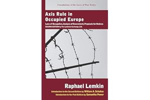 Axis Rule In Occupied Europe: Laws Of Occupation, Analysis Of Government, Proposals For Redress: Laws of Occupation, Analysis of Government, Proposals ... Second Edition by the Lawbook Exchange, Ltd.