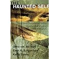 The Haunted Self – Structural Dissociation and the Treatment of Chronic Traumatization