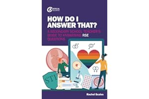 How Do I Answer That?: A Secondary School Teacher's Guide to Answering RSE Questions