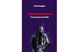 Alessandro Seravalle. L'uomo sperimentale