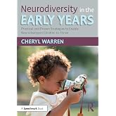 Neurodiversity in the Early Years: Practical and Proven Strategies to Enable Neurodivergent Children to Thrive