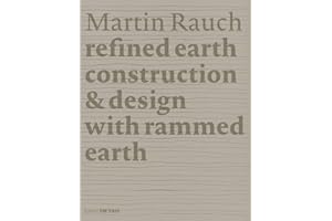 Martin Rauch: Refined Earth: Construction & Design with Rammed Earth
