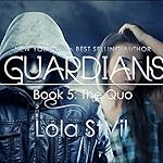 Guardians: The Quo: The Guardians Series, Book 5, Part 1