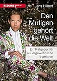 Den Mutigen gehört die Welt: Der Ratgeber für außergewöhnliche Karrieren by 